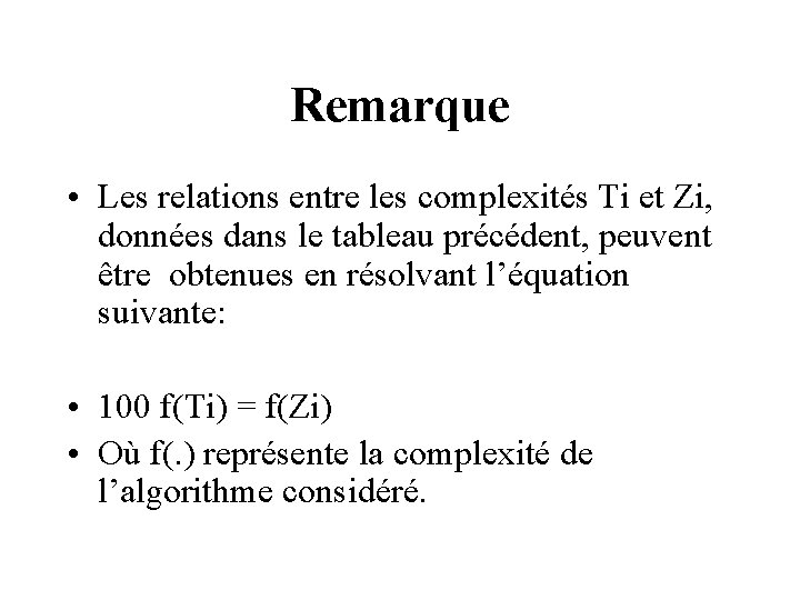 Remarque • Les relations entre les complexités Ti et Zi, données dans le tableau