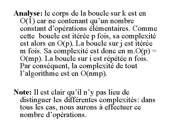 Analyse: le corps de la boucle sur k est en O(1) car ne contenant