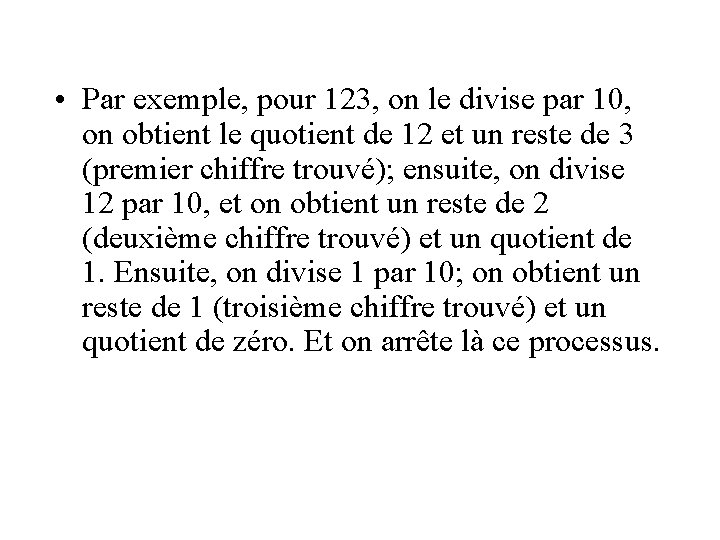 • Par exemple, pour 123, on le divise par 10, on obtient le