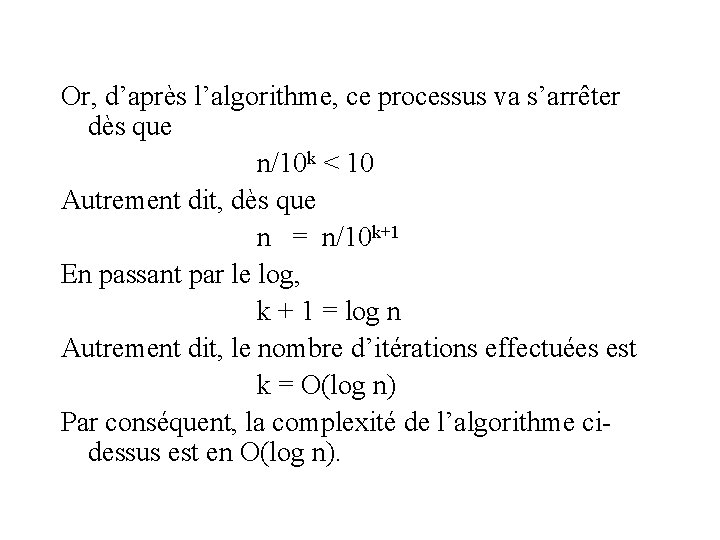 Or, d’après l’algorithme, ce processus va s’arrêter dès que n/10 k < 10 Autrement