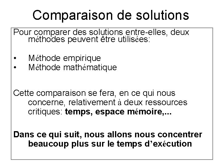 Comparaison de solutions Pour comparer des solutions entre-elles, deux méthodes peuvent être utilisées: •