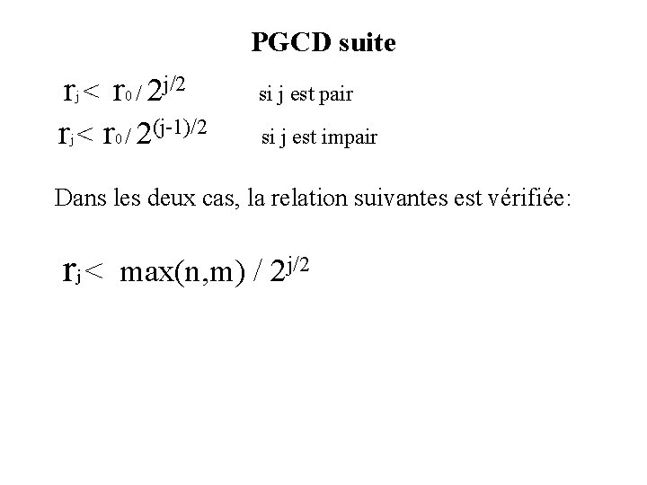 PGCD suite r < r / 2 j/2 r < r / 2(j-1)/2 j