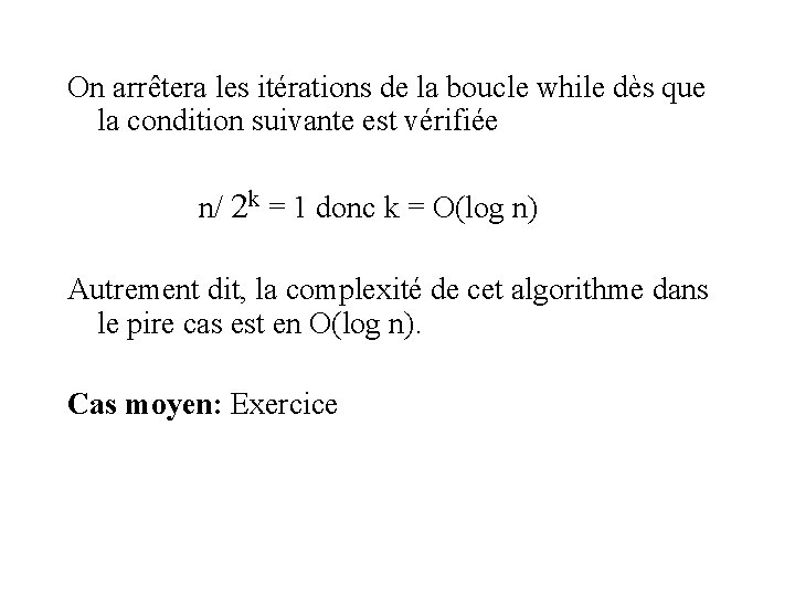 On arrêtera les itérations de la boucle while dès que la condition suivante est