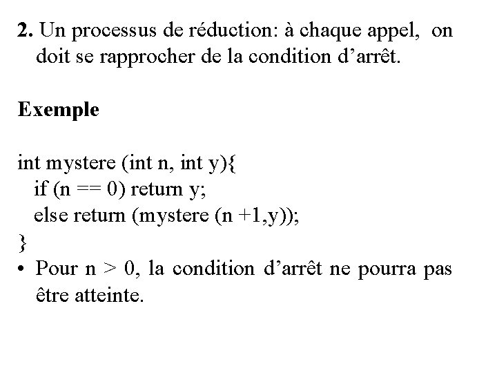 2. Un processus de réduction: à chaque appel, on doit se rapprocher de la