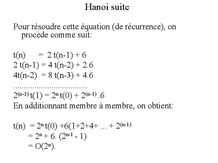 Hanoi suite Pour résoudre cette équation (de récurrence), on procède comme suit: t(n) =