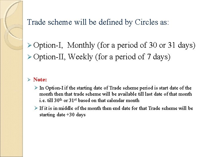 Trade scheme will be defined by Circles as: Option-I, Monthly (for a period of