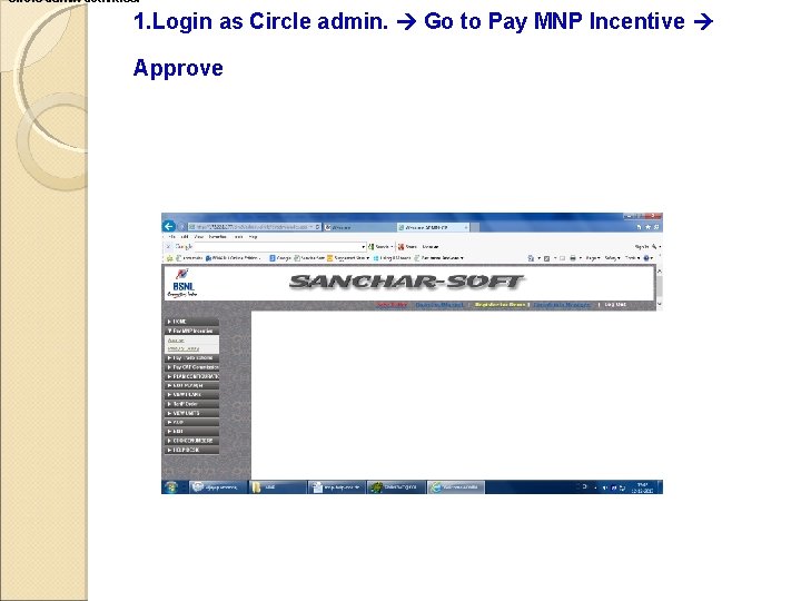 Circle admin activities: 1. Login as Circle admin. Go to Pay MNP Incentive Approve