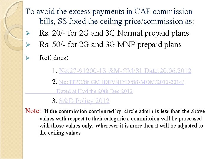 To avoid the excess payments in CAF commission bills, SS fixed the ceiling price/commission