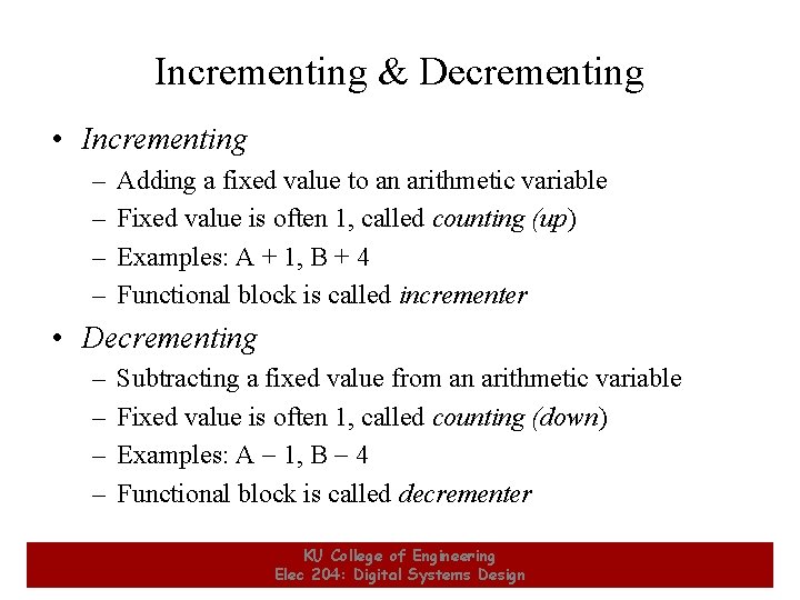 Incrementing & Decrementing • Incrementing – – Adding a fixed value to an arithmetic