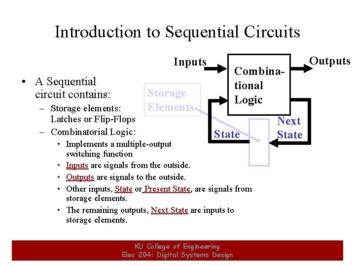 Introduction to Sequential Circuits Inputs • A Sequential circuit contains: – Storage elements: Latches