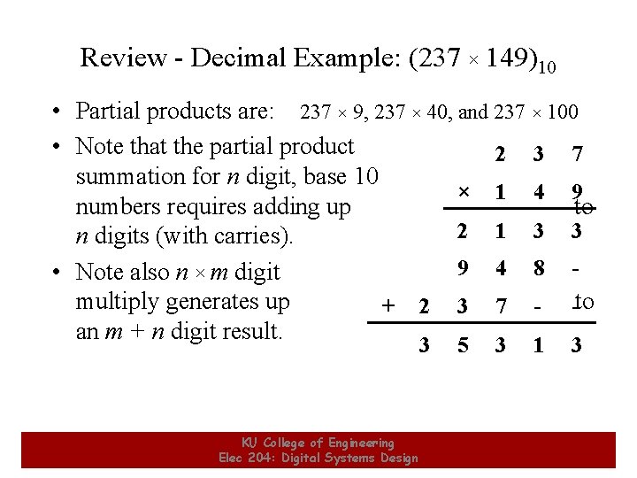 Review - Decimal Example: (237 × 149)10 • Partial products are: 237 × 9,