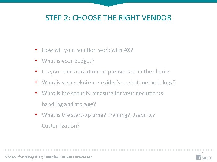 STEP 2: CHOOSE THE RIGHT VENDOR • How will your solution work with AX?