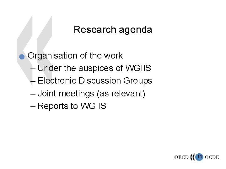 Research agenda n Organisation of the work – Under the auspices of WGIIS –