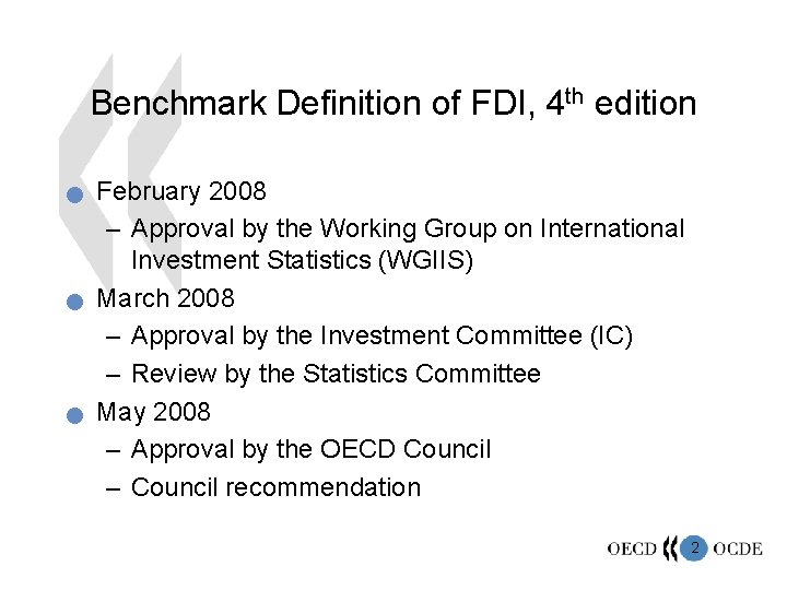 Benchmark Definition of FDI, 4 th edition n February 2008 – Approval by the