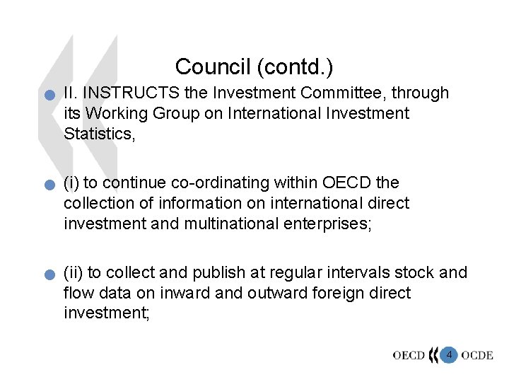 Council (contd. ) n n n II. INSTRUCTS the Investment Committee, through its Working
