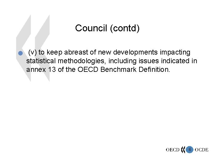 Council (contd) n (v) to keep abreast of new developments impacting statistical methodologies, including