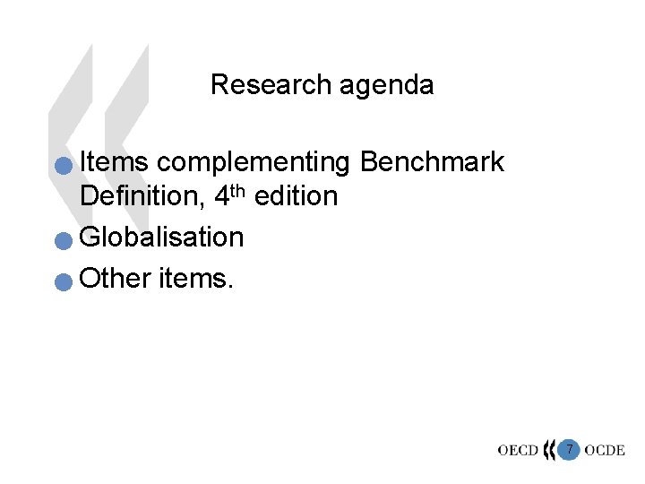 Research agenda Items complementing Benchmark Definition, 4 th edition n Globalisation n Other items.