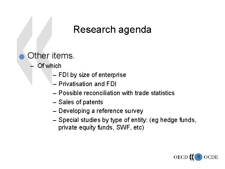 Research agenda n Other items. – Of which – FDI by size of enterprise