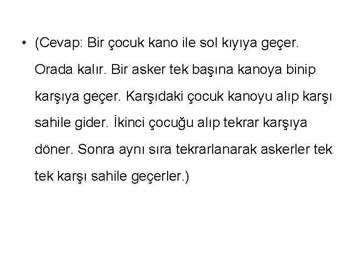  • (Cevap: Bir çocuk kano ile sol kıyıya geçer. Orada kalır. Bir asker