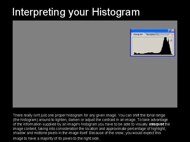 Interpreting your Histogram (High Key sample) There really isn't just one proper histogram for