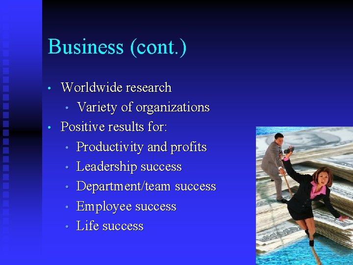 Business (cont. ) • • Worldwide research • Variety of organizations Positive results for: