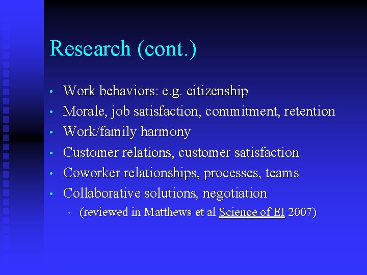 Research (cont. ) • • • Work behaviors: e. g. citizenship Morale, job satisfaction,