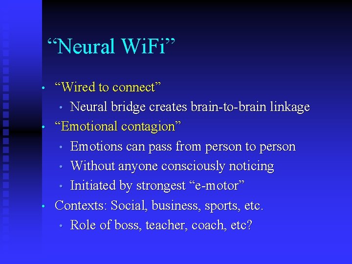 “Neural Wi. Fi” • • • “Wired to connect” • Neural bridge creates brain-to-brain