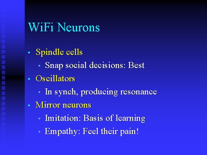 Wi. Fi Neurons • • • Spindle cells • Snap social decisions: Best Oscillators