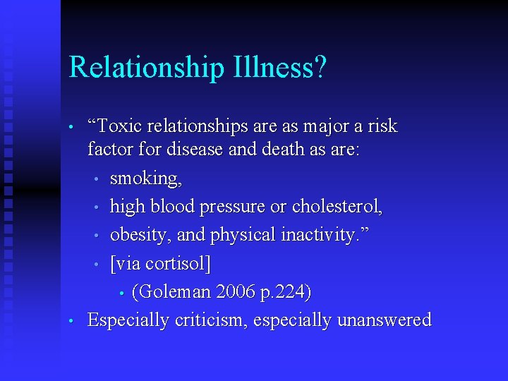 Relationship Illness? • • “Toxic relationships are as major a risk factor for disease