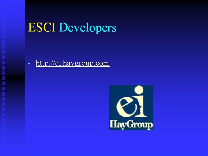 ESCI Developers • http: //ei. haygroup. com 