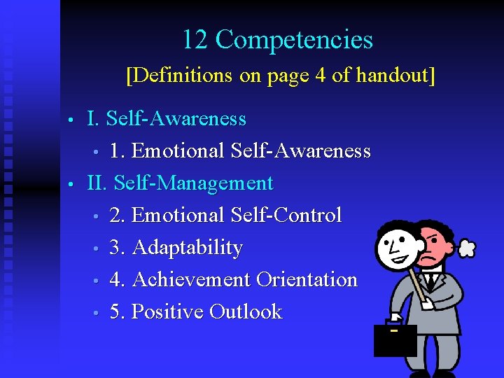 12 Competencies [Definitions on page 4 of handout] • • I. Self-Awareness • 1.