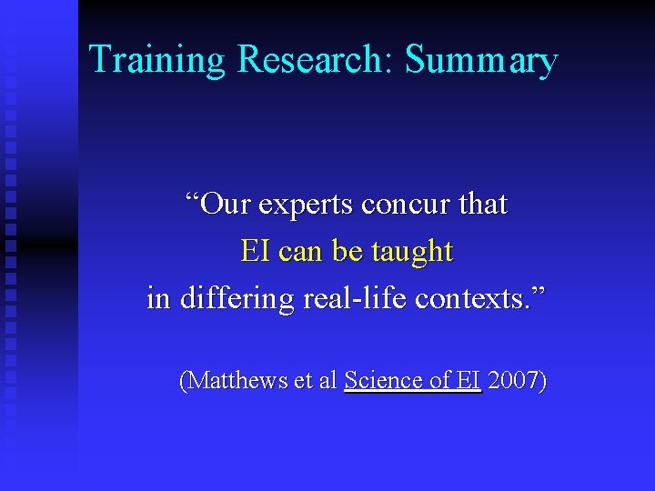 Training Research: Summary “Our experts concur that EI can be taught in differing real-life