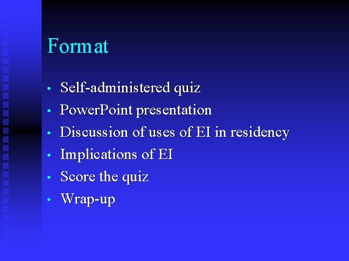 Format • • • Self-administered quiz Power. Point presentation Discussion of uses of EI