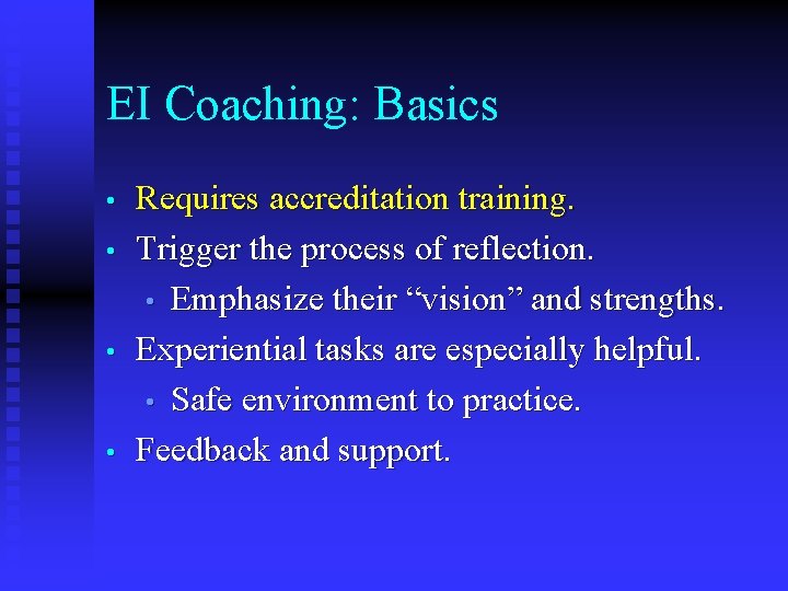 EI Coaching: Basics • • Requires accreditation training. Trigger the process of reflection. •