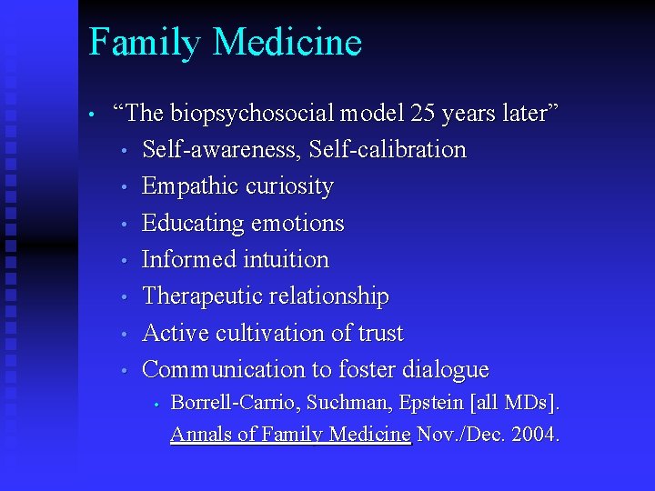 Family Medicine • “The biopsychosocial model 25 years later” • Self-awareness, Self-calibration • Empathic