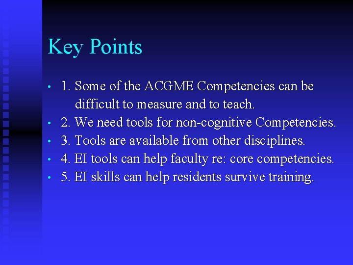 Key Points • • • 1. Some of the ACGME Competencies can be difficult