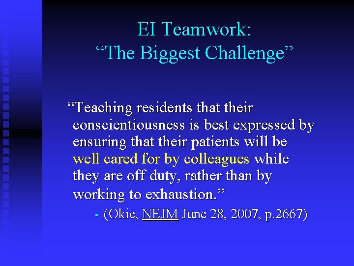 EI Teamwork: “The Biggest Challenge” “Teaching residents that their conscientiousness is best expressed by