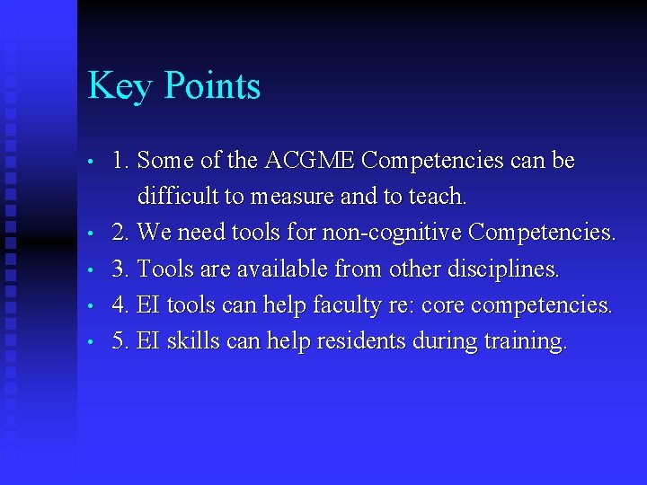 Key Points • • • 1. Some of the ACGME Competencies can be difficult