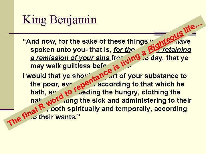 King Benjamin s u o … e f li e “And now, for the
