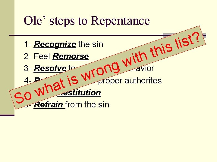 Ole’ steps to Repentance 1 - Recognize the sin 2 - Feel Remorse 3