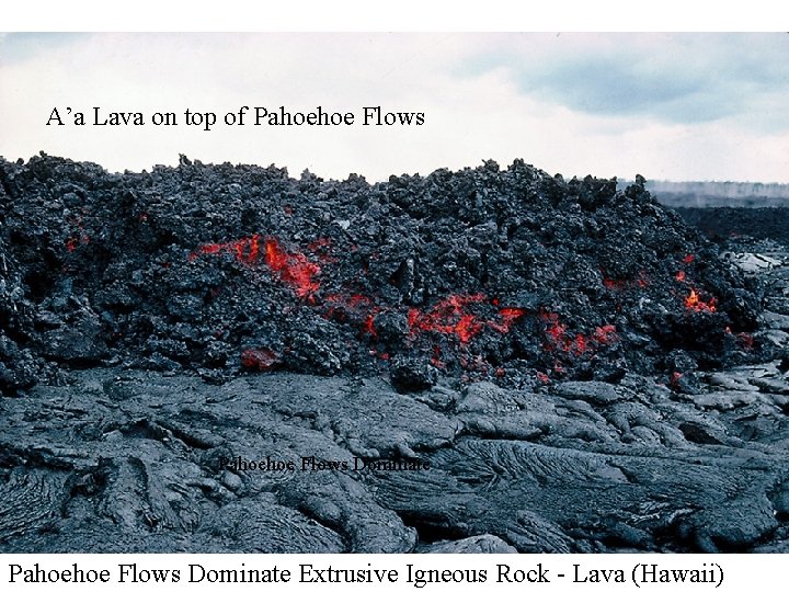 A’a Lava on top of Pahoehoe Flows Dominate Extrusive Igneous Rock - Lava (Hawaii)