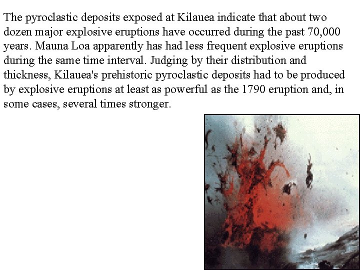 The pyroclastic deposits exposed at Kilauea indicate that about two dozen major explosive eruptions