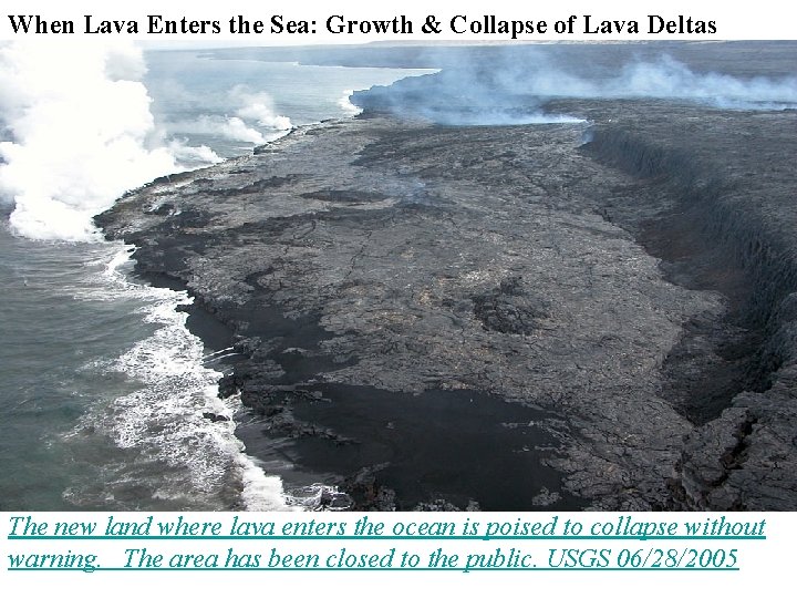When Lava Enters the Sea: Growth & Collapse of Lava Deltas The new land