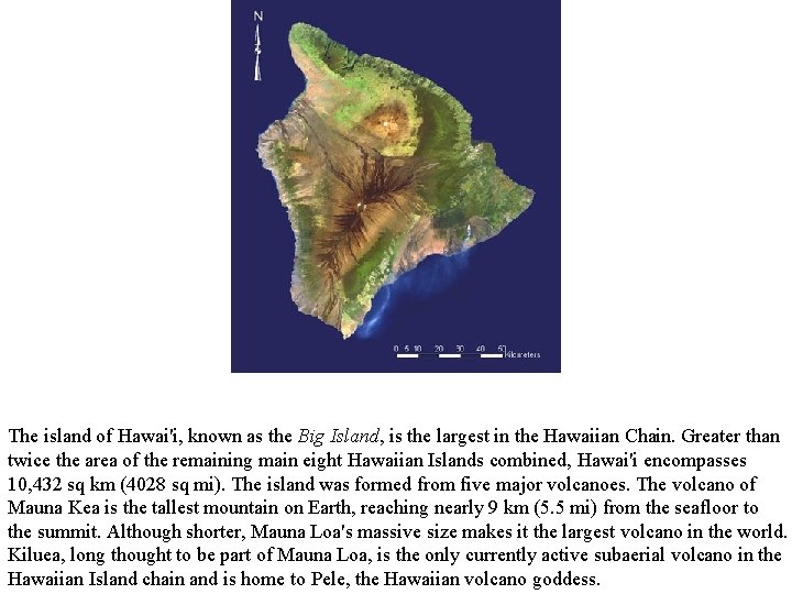 The island of Hawai'i, known as the Big Island, is the largest in the