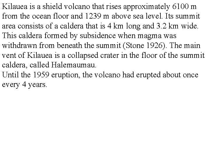 Kilauea is a shield volcano that rises approximately 6100 m from the ocean floor