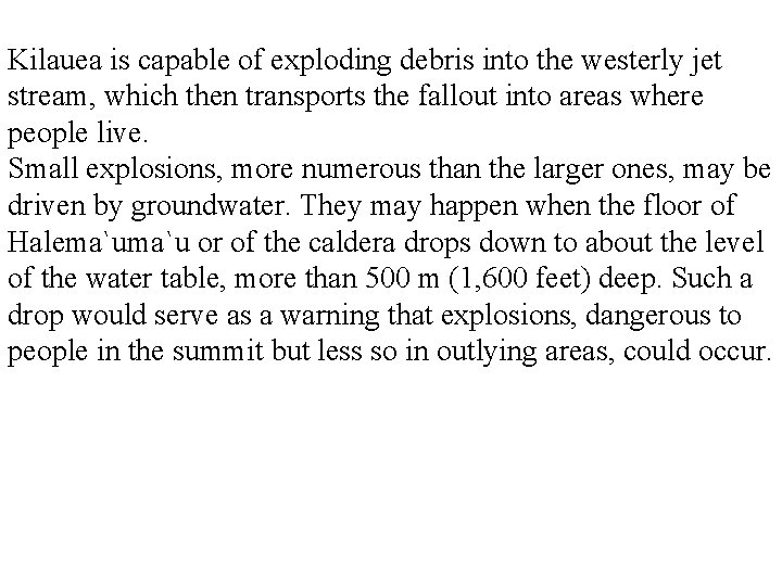 Kilauea is capable of exploding debris into the westerly jet stream, which then transports