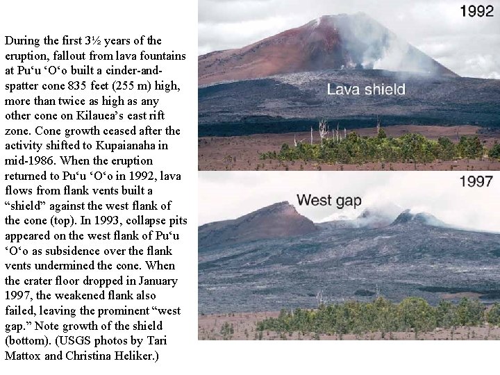 During the first 3½ years of the eruption, fallout from lava fountains at Pu‘u