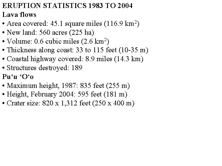 ERUPTION STATISTICS 1983 TO 2004 Lava flows • Area covered: 45. 1 square miles