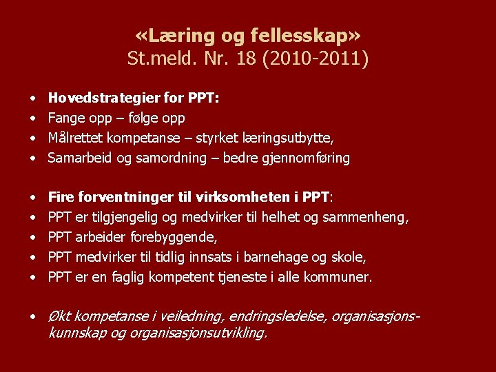  «Læring og fellesskap» St. meld. Nr. 18 (2010 -2011) • • Hovedstrategier for