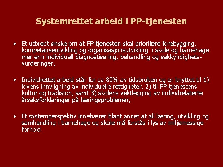 Systemrettet arbeid i PP-tjenesten • Et utbredt ønske om at PP-tjenesten skal prioritere forebygging,